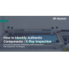 How to Identify Authentic Components | X-Ray Inspection